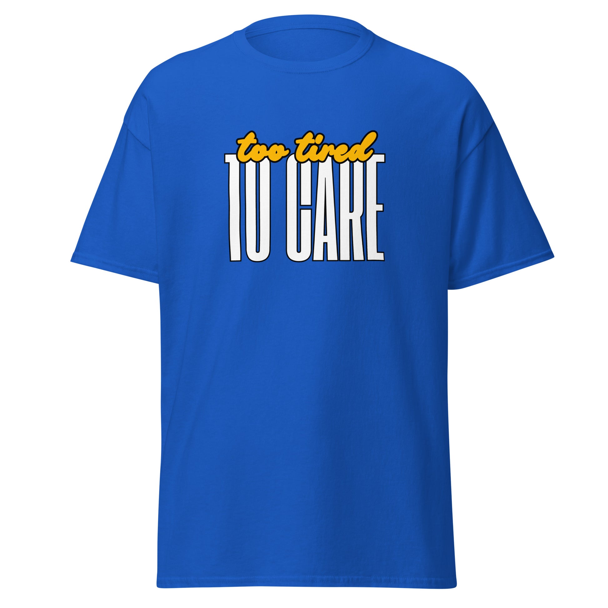 The FunnyDripStore Too Tired To Care T-Shirt in charcoal features too tired in yellow cursive above bold white TO CARE, making this meme shirt funny and ideal for relaxed days.