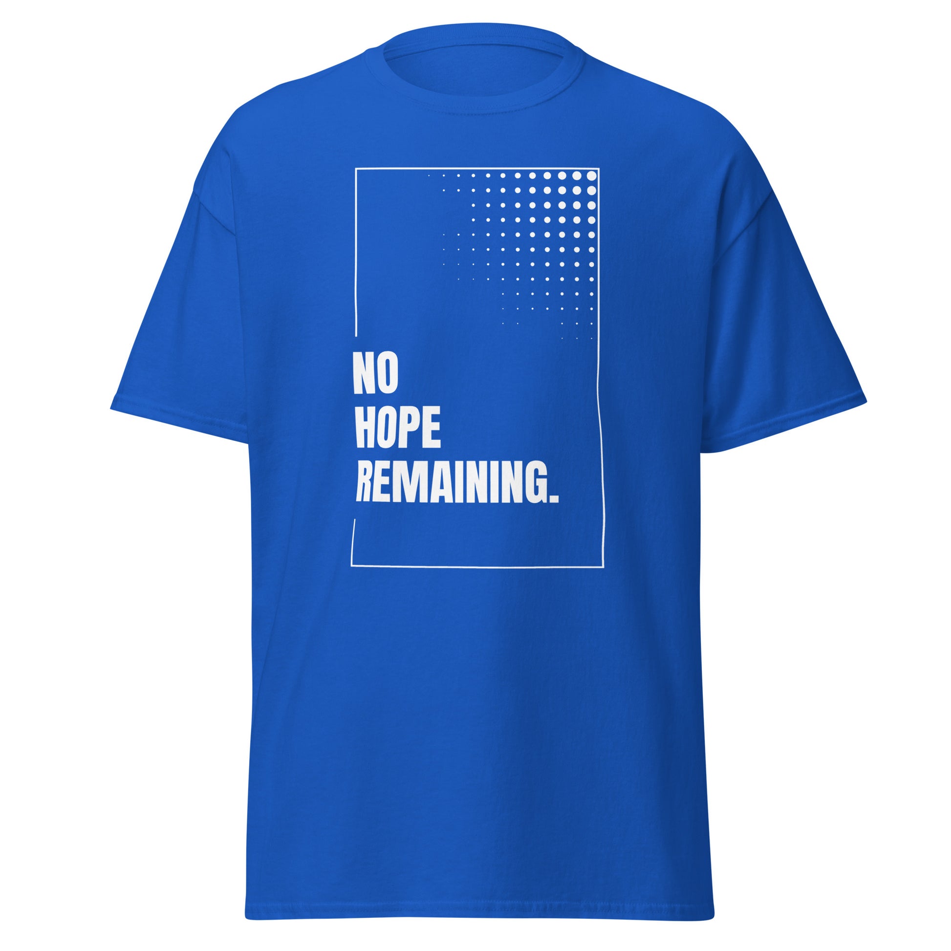 The No Hope Remaining. T-Shirt by FunnyDripStore features a black design with a white rectangle, dotted fade in the corner, and bold “NO HOPE REMAINING.” text—a striking meme shirt for fans of funny clothing.