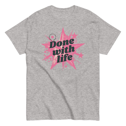 The Done With Life T-Shirt by FunnyDripStore features a white tee with a pink starburst, paint splatter design, and bold black Done with life text—ideal funny merch for meme shirt fans.