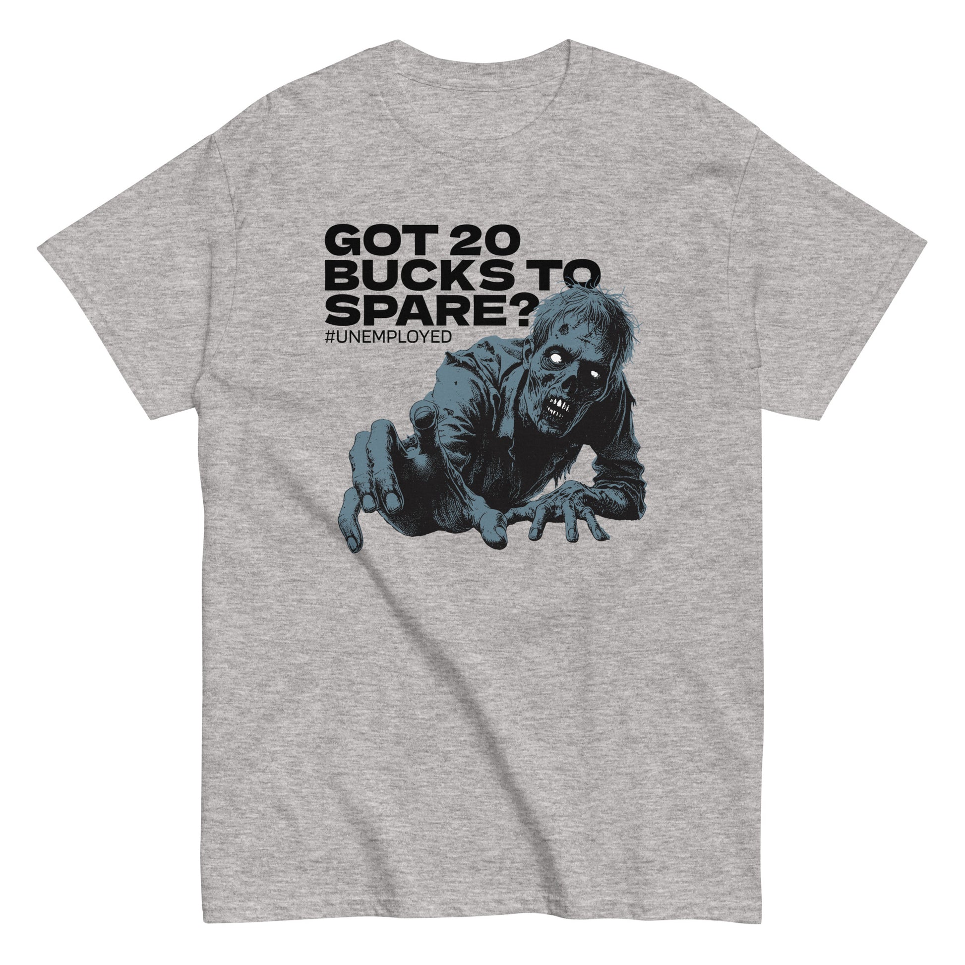 The Got 20 Bucks To Spare? T-Shirt by FunnyDripStore is a white tee featuring a zombie graphic and #UNEMPLOYED text above, making it a perfect humor meme shirt.