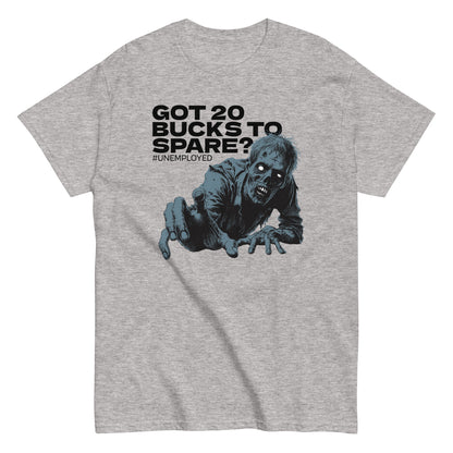 The Got 20 Bucks To Spare? T-Shirt by FunnyDripStore is a white tee featuring a zombie graphic and #UNEMPLOYED text above, making it a perfect humor meme shirt.