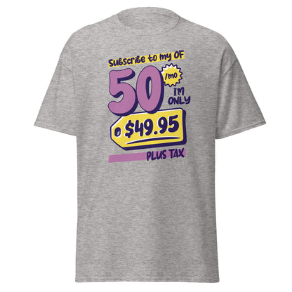 The Subscribe To My OF T-Shirt by FunnyDripStore features colorful cartoon text—Subscribe to my OF, 50/mo, I’m only $49.95 plus tax!—on a white shirt, perfect for quirky text tee fans and funny merch lovers.