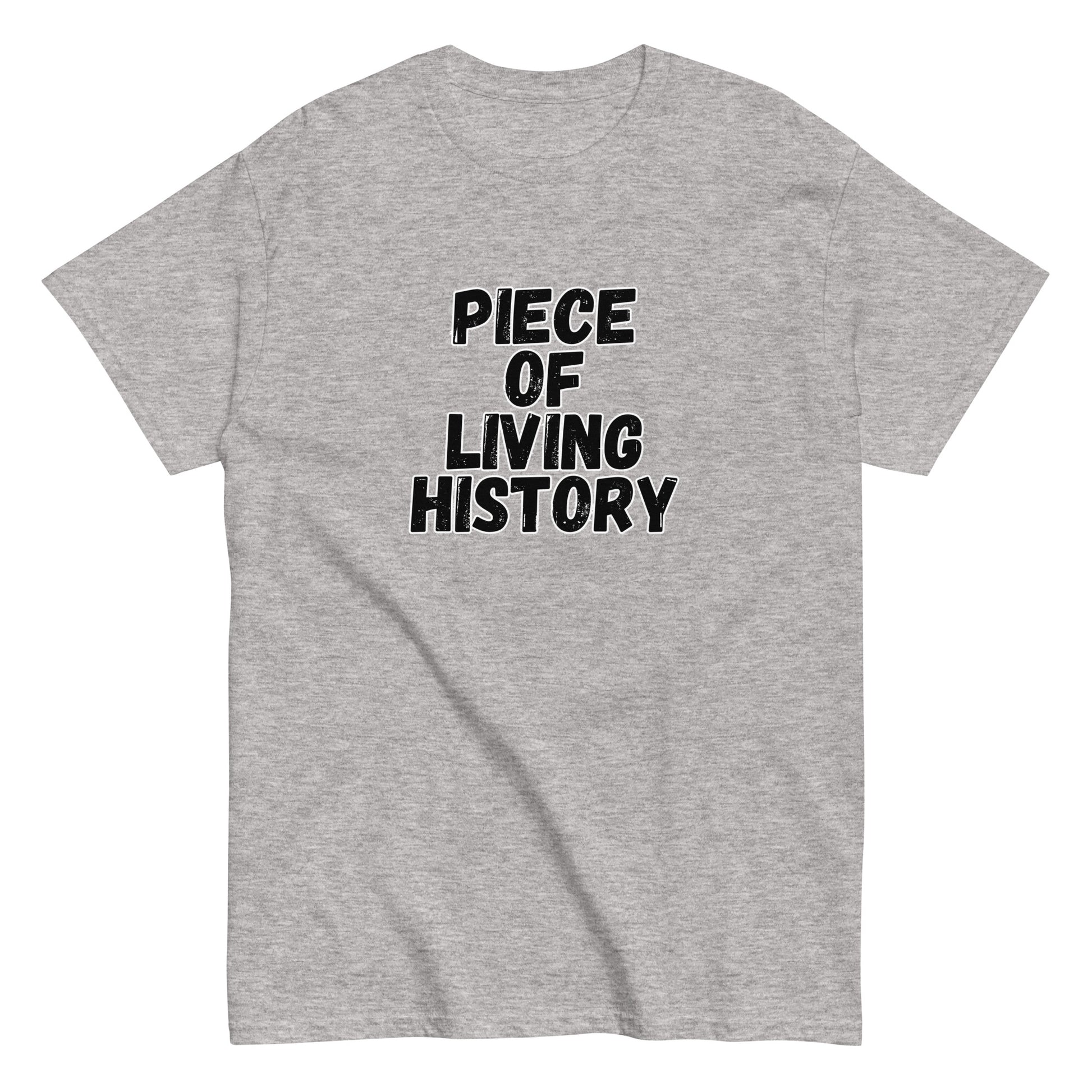 The FunnyDripStore Piece Of Living History T-Shirt is a white tee with bold black text in the center reading: PIECE OF LIVING HISTORY.