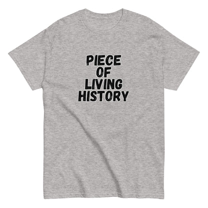 The FunnyDripStore Piece Of Living History T-Shirt is a white tee with bold black text in the center reading: PIECE OF LIVING HISTORY.