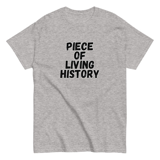 The FunnyDripStore Piece Of Living History T-Shirt is a white tee with bold black text in the center reading: PIECE OF LIVING HISTORY.