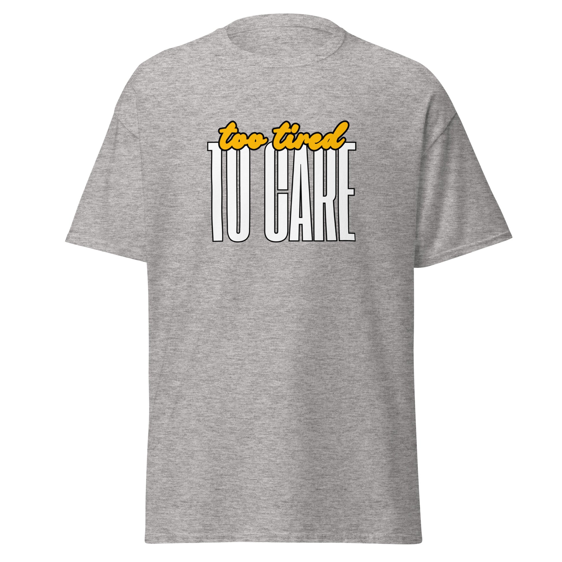 The FunnyDripStore Too Tired To Care T-Shirt in charcoal features too tired in yellow cursive above bold white TO CARE, making this meme shirt funny and ideal for relaxed days.