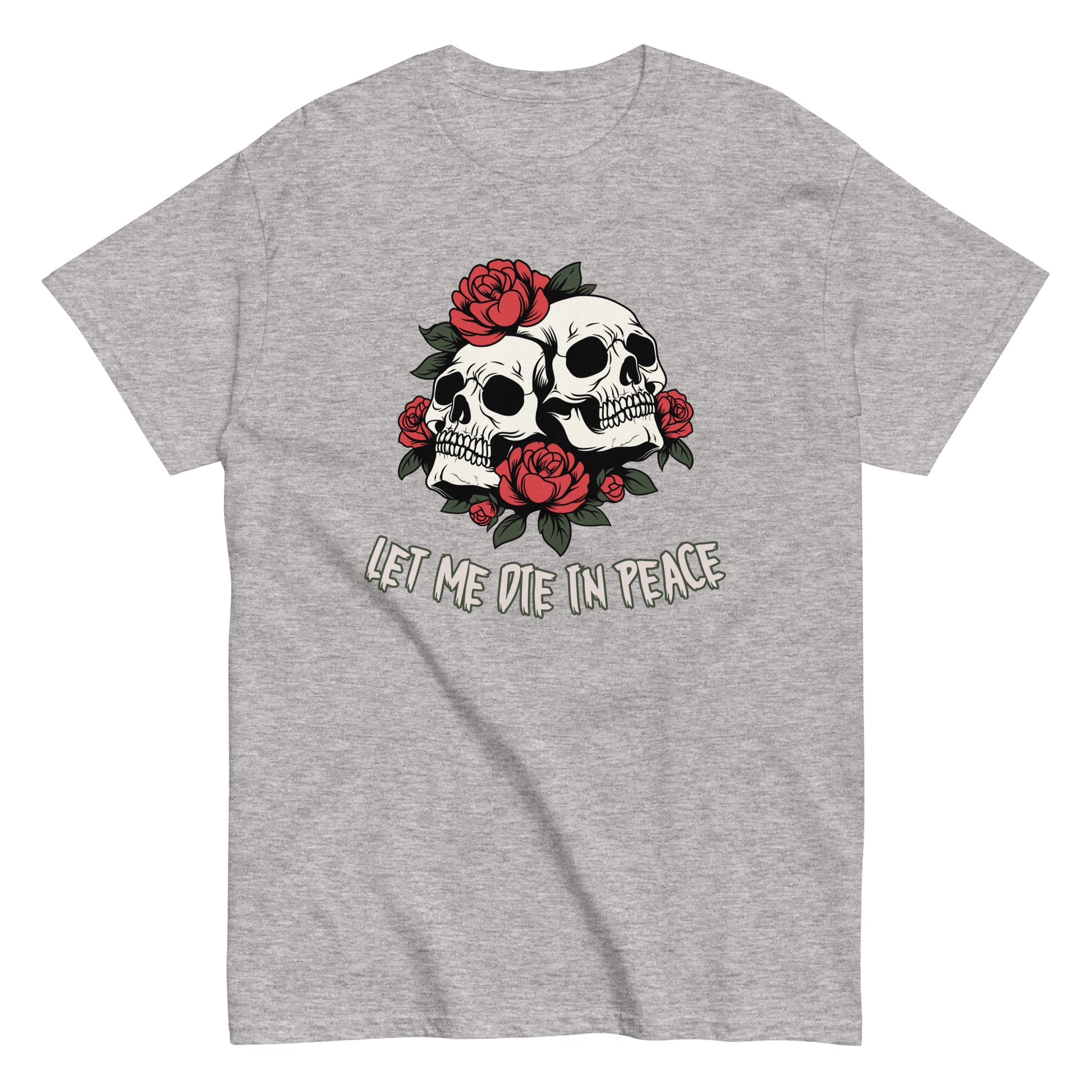 The Let Me Die In Peace T-Shirt by FunnyDripStore is a black tee with two white skulls, red roses, green leaves, and LET ME DIE IN PEACE below—ideal for fans of darkly humorous merch.