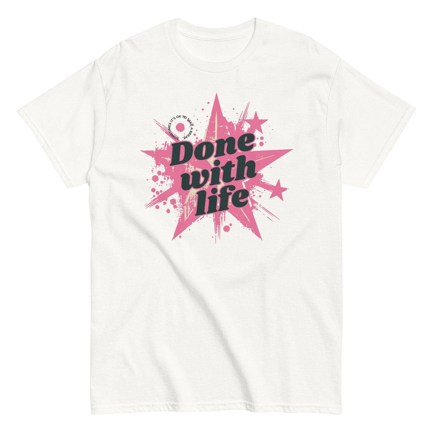 The Done With Life T-Shirt by FunnyDripStore features a white tee with a pink starburst, paint splatter design, and bold black Done with life text—ideal funny merch for meme shirt fans.