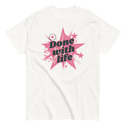 The Done With Life T-Shirt by FunnyDripStore features a white tee with a pink starburst, paint splatter design, and bold black Done with life text—ideal funny merch for meme shirt fans.