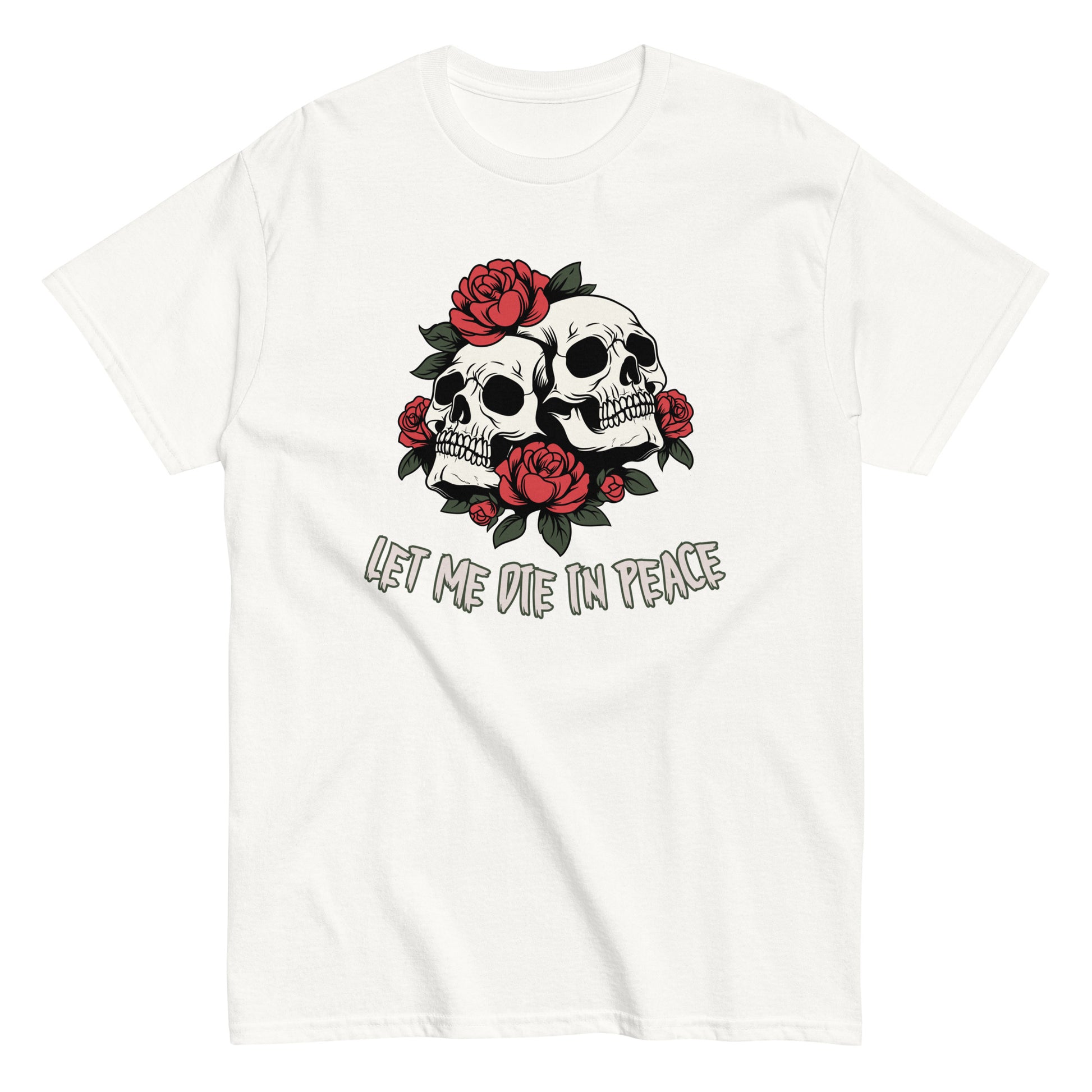 The Let Me Die In Peace T-Shirt by FunnyDripStore is a black tee with two white skulls, red roses, green leaves, and LET ME DIE IN PEACE below—ideal for fans of darkly humorous merch.