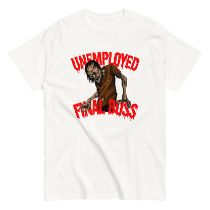 The Unemployed Final Boss T-Shirt by FunnyDripStore features a creepy zombie with outstretched arms and red, dripping text—a perfect funny meme shirt for fans of quirky humor.